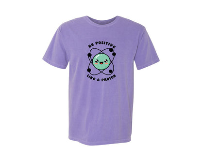 brand:Comfort Colors|color:Violet|Be Positive Like A Proton Graphic T-Shirt