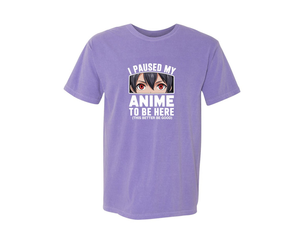 brand:Comfort Colors|color:Violet|I Paused My Anime To Be Here T Shirt 2 Graphic T-Shirt