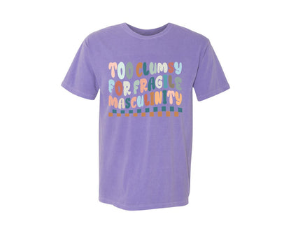 brand:Comfort Colors|color:Violet|Too Clumsy For Fragile Masculinity Graphic T-Shirt