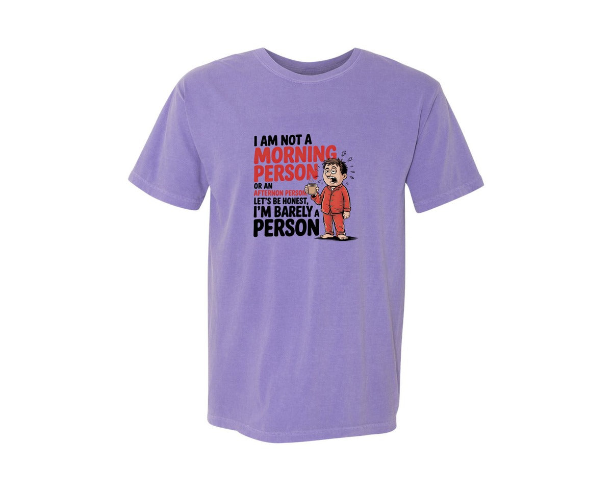 brand:Comfort Colors|color:Violet|I Am Not A Morning Person Or An Graphic T-Shirt