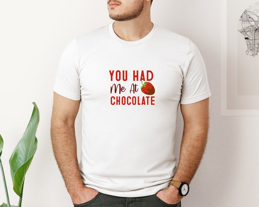 You Had Me At Chocolate Design 2 Graphic T-Shirt