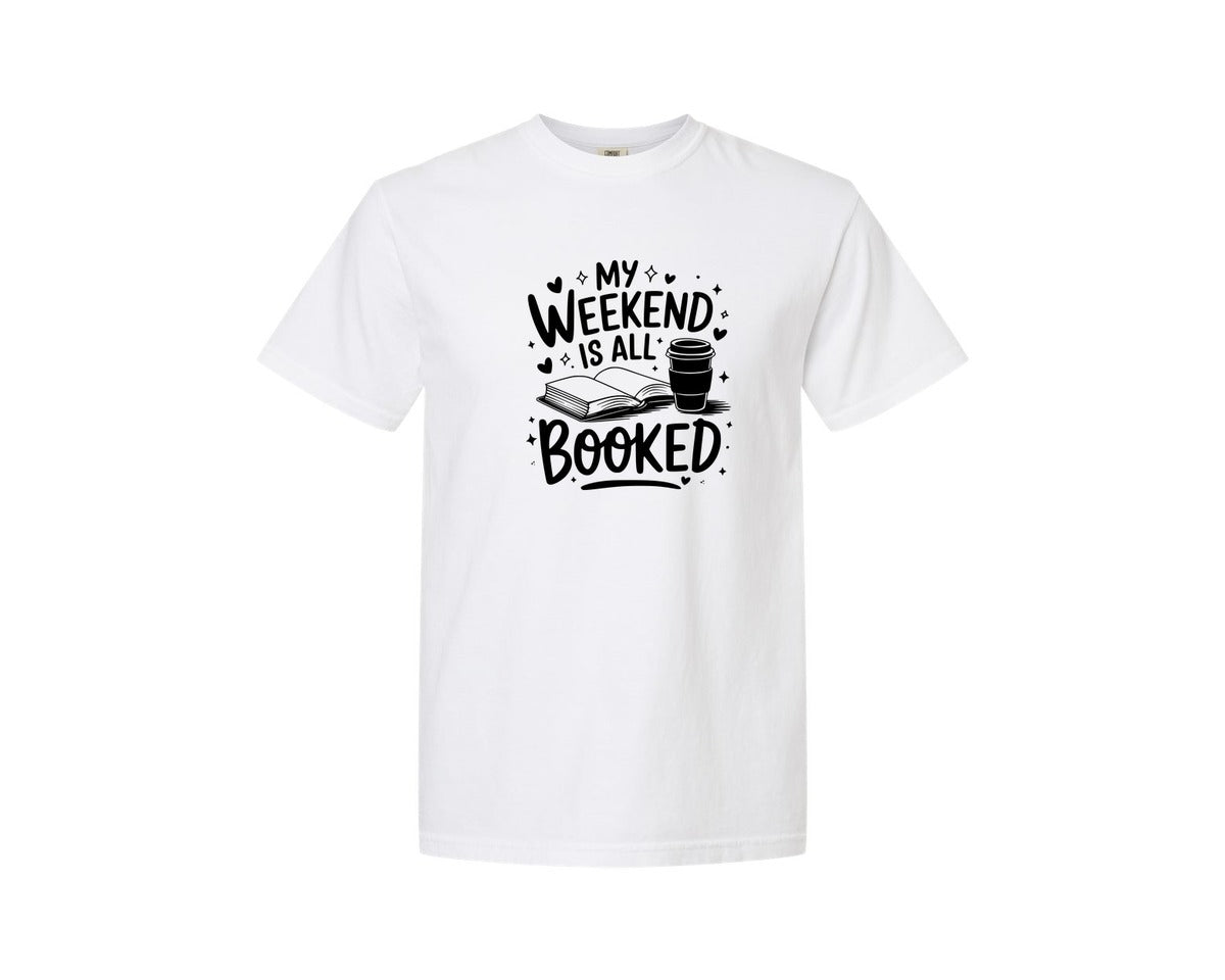 brand:Comfort Colors|color:White|My Weekend Is All Booked T Shirt Design 4 Graphic T-Shirt