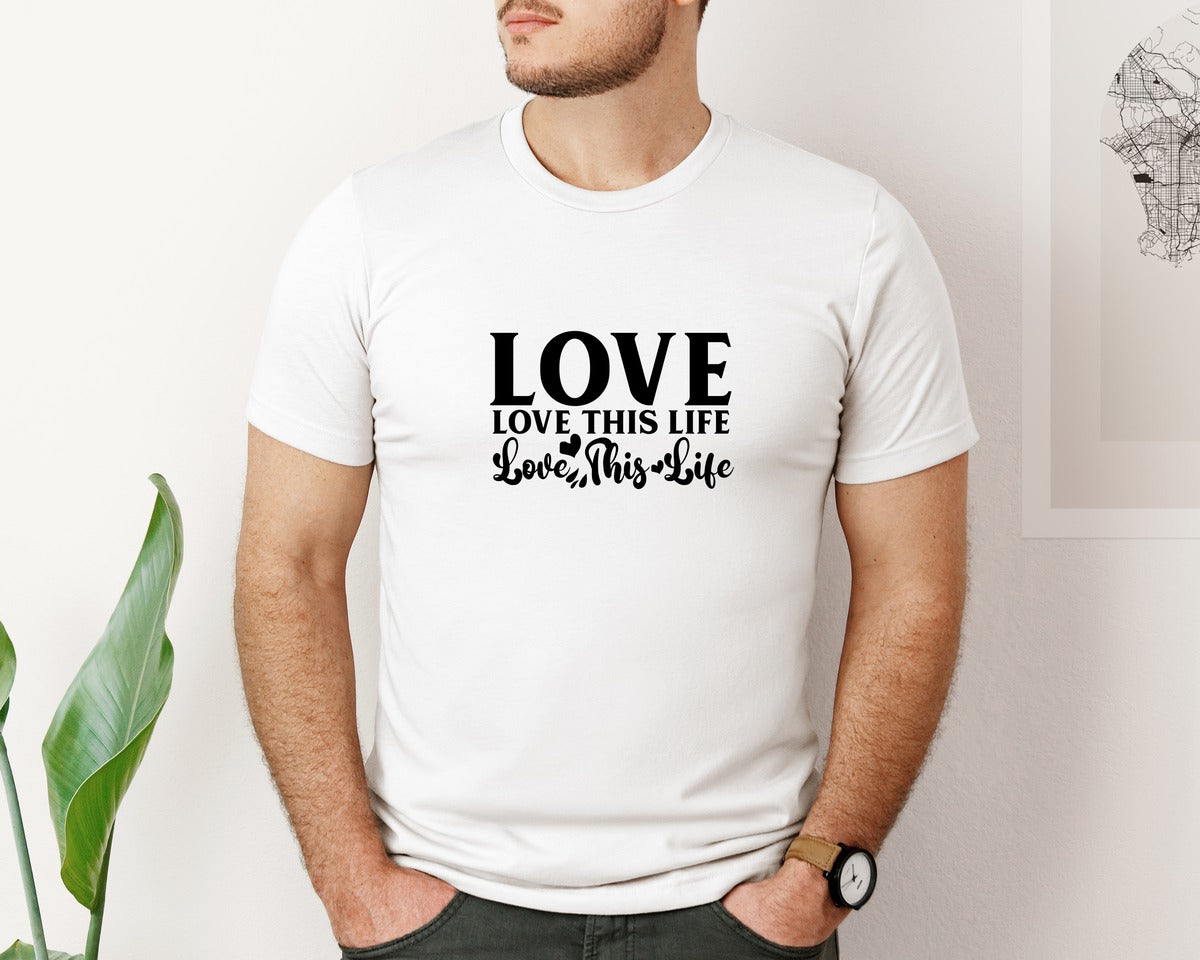 brand:Bella Canvas|color:White|Love This Life T Shirt Design Graphic T-Shirt