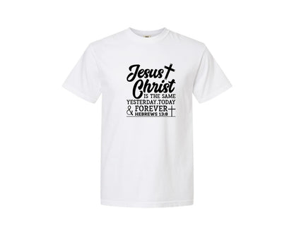 brand:Comfort Colors|color:White|Jesus Christ Is The Same Yesterday Today 2 Graphic T-Shirt
