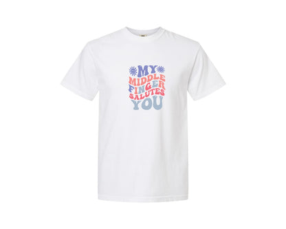 brand:Comfort Colors|color:White|My Middle Finger Salutes You 2 Graphic T-Shirt