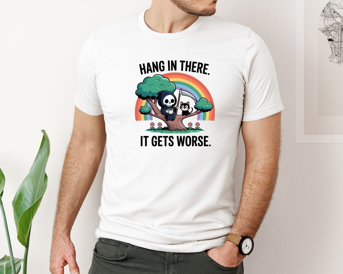 brand:Bella Canvas|color:White|Hang In There It Gets Worse Trendy Graphic T-Shirt