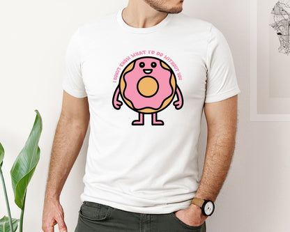 brand:Bella Canvas|color:White|I Donut Know What Id Do Without You 3 Graphic T-Shirt