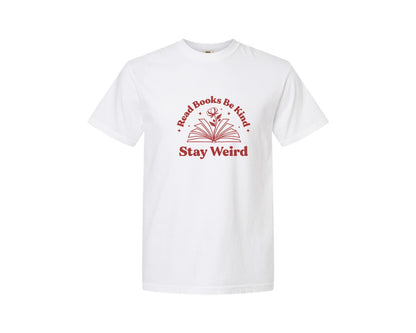 brand:Comfort Colors|color:White|Read Books Be Kind Stay Weird T Shirt 5 Graphic T-Shirt