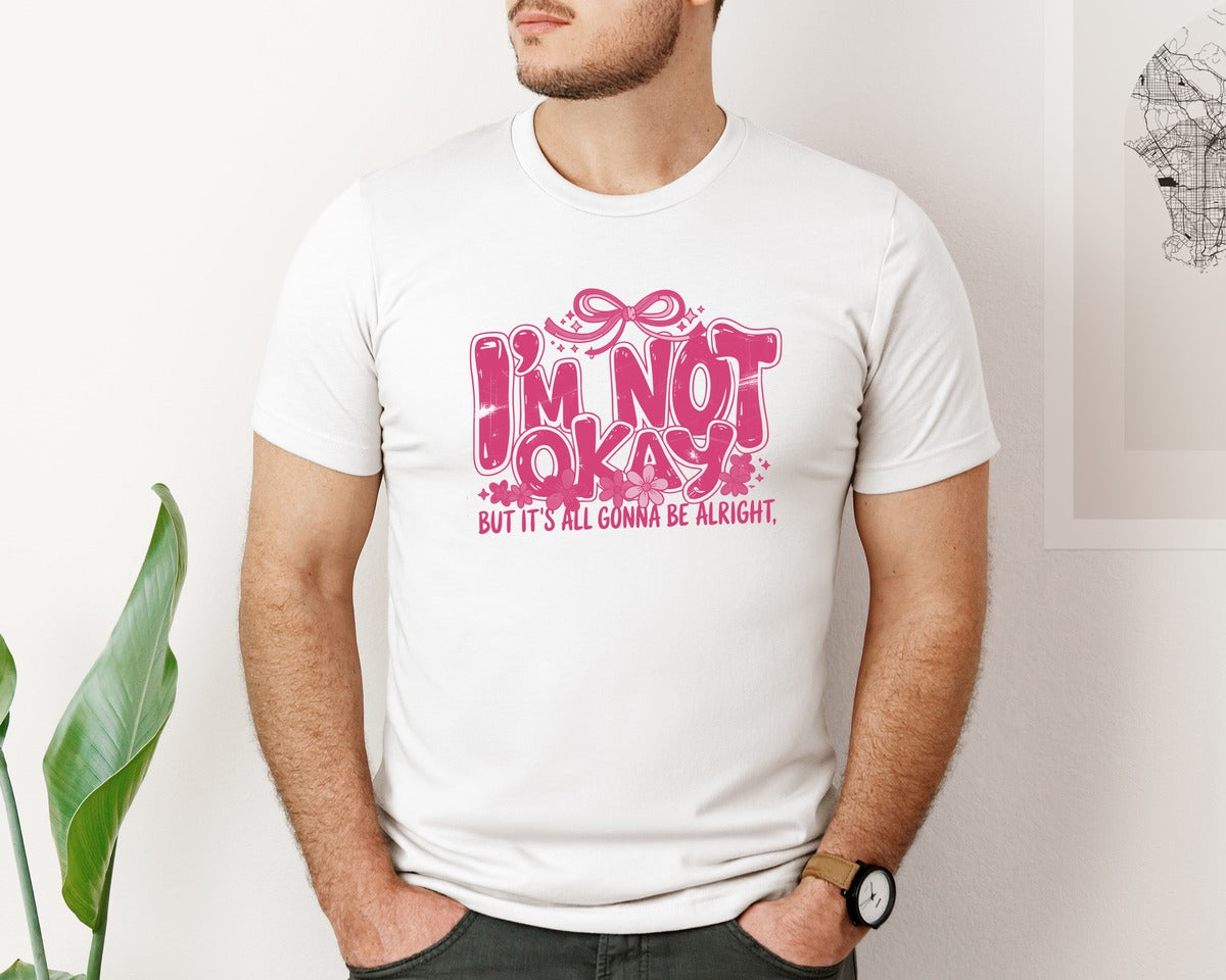 brand:Bella Canvas|color:White|Im Not Okay Positive Affirmation Graphic T-Shirt