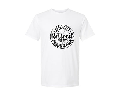 brand:Generic|color:White|Officially Retired Not My Problem 3 Graphic T-Shirt