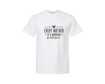 brand:Comfort Colors|color:White|Every Mother Is A Working Woman 2 Graphic T-Shirt