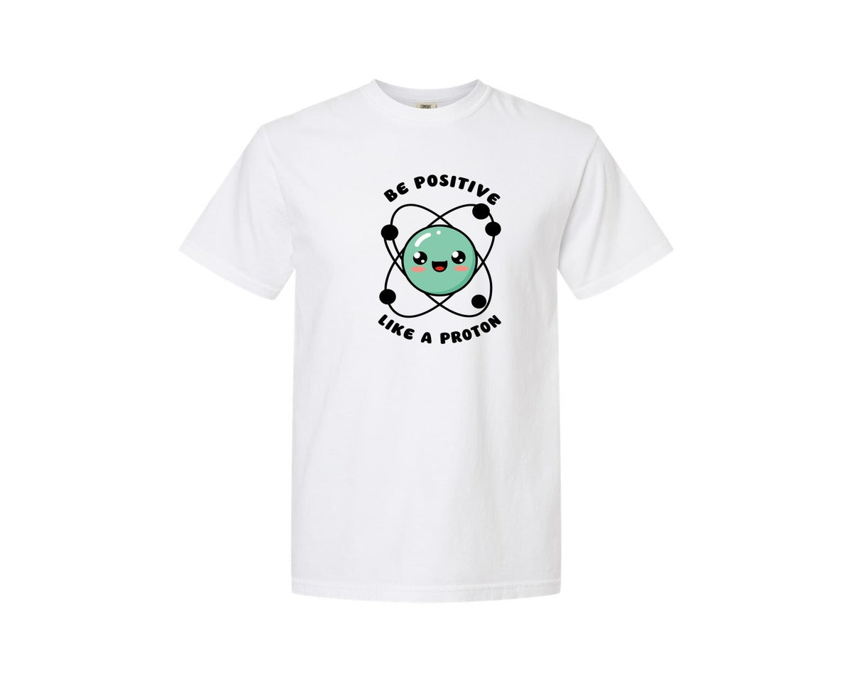 brand:Comfort Colors|color:White|Be Positive Like A Proton Graphic T-Shirt