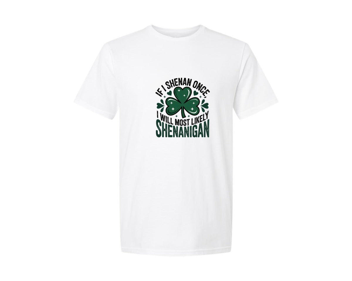 brand:Generic|color:White|If I Shenan Once I Will Most Likely She Graphic T-Shirt