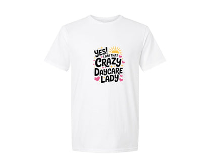 brand:Generic|color:White|Yes I Am That Crazy Daycare Lady 3 Graphic T-Shirt