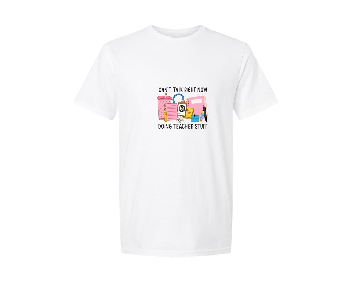 brand:Generic|color:White|Cant Talk Right Now Doing Teacher Stuff 10 Graphic T-Shirt