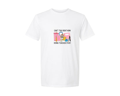 brand:Generic|color:White|Cant Talk Right Now Doing Teacher Stuff 10 Graphic T-Shirt