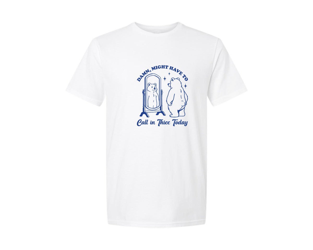 brand:Generic|color:White|Might Have To Call In Thicc Today Bear Graphic T-Shirt