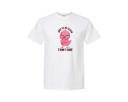 brand:Comfort Colors|color:White|Just To Be Clear I Dont Care Chicekn Graphic T-Shirt