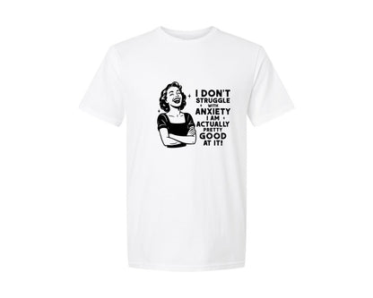 brand:Generic|color:White|I Dont Struggle With Anxiety Sarcastic Graphic T-Shirt