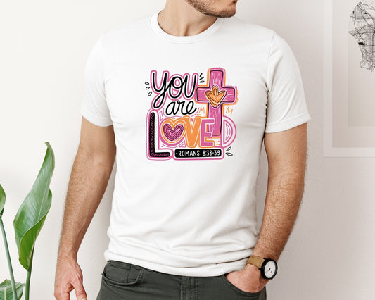 You Are Loved Romans 8 38 39 Graphic T-Shirt