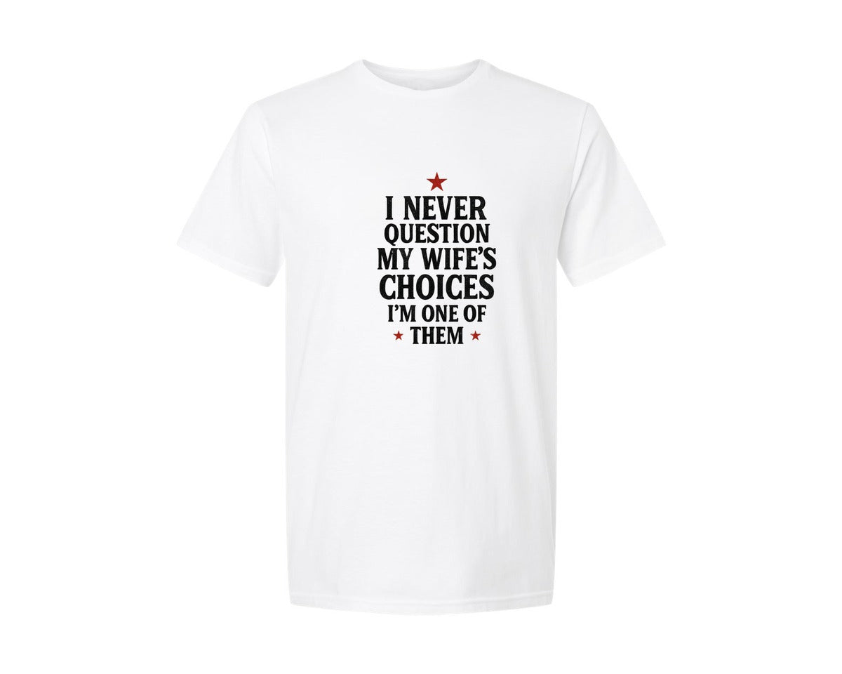 brand:Generic|color:White|I Never Question My Wifes Choices 3 Graphic T-Shirt