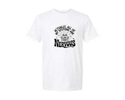 brand:Generic|color:White|Actually All Of My Systems Are Nervous 15 Graphic T-Shirt