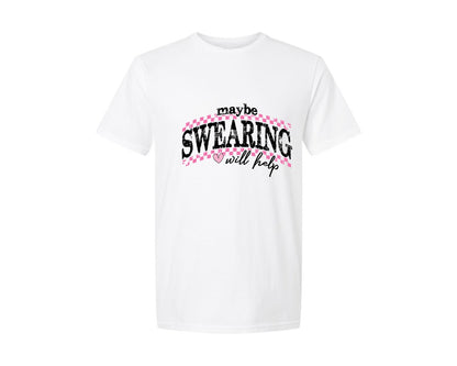 brand:Generic|color:White|Maybe Swearing Will Help Sarcastic Graphic T-Shirt