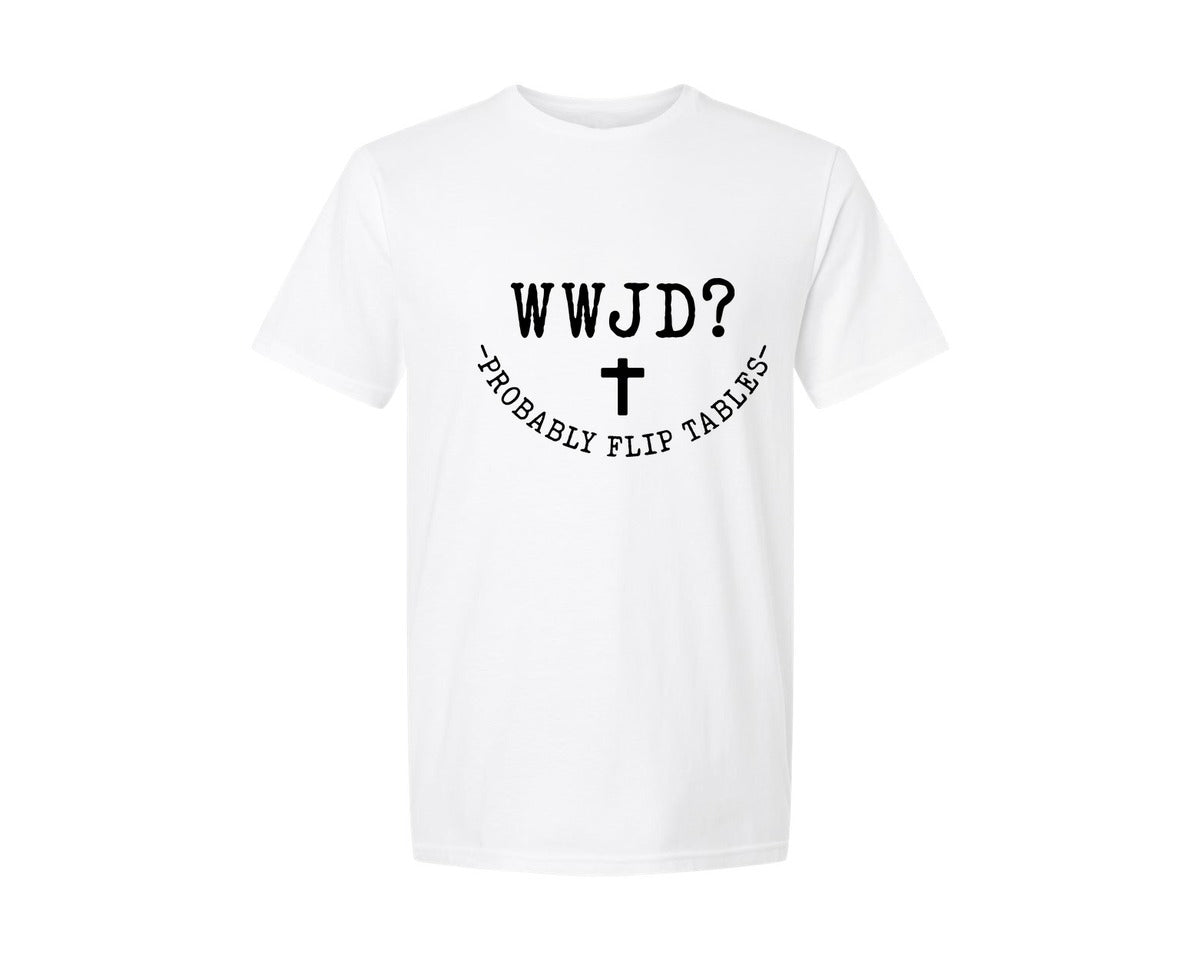 brand:Generic|color:White|Wwjd Probably Flip Tables Graphic T-Shirt