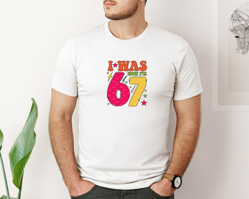 Funny 67 T Shirt I Was 6 Now Im Graphic T-Shirt