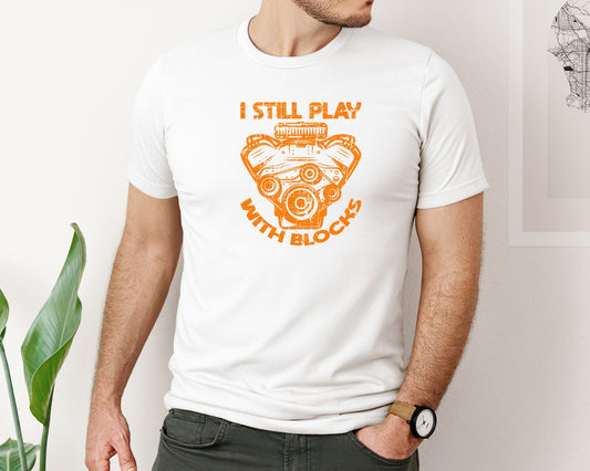 I Still Play With Blocks Funny Mechanic 2 Graphic T-Shirt