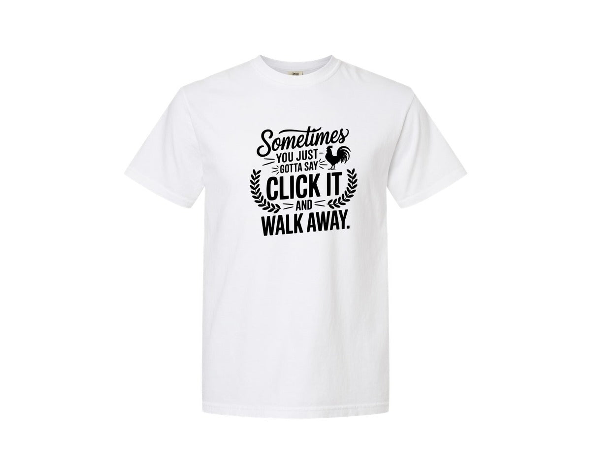 brand:Comfort Colors|color:White|Sometimes You Just Gotta Say Click It An Graphic T-Shirt