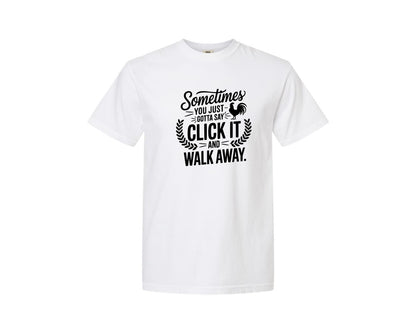 brand:Comfort Colors|color:White|Sometimes You Just Gotta Say Click It An Graphic T-Shirt