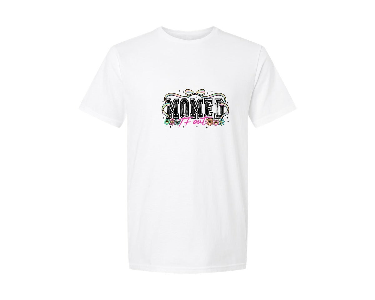 brand:Generic|color:White|Momed Tf Out Funny Sarcastic Graphic T-Shirt