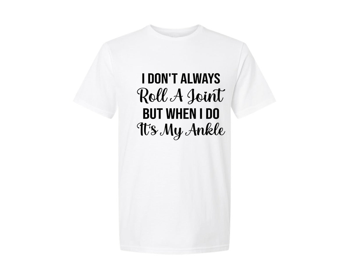 brand:Generic|color:White|I Dont Always Roll A Joint But When Graphic T-Shirt