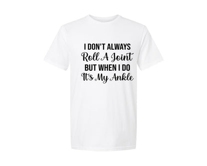 brand:Generic|color:White|I Dont Always Roll A Joint But When Graphic T-Shirt
