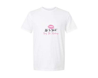brand:Generic|color:White|Life Is Short Buy The Makeup 30 Graphic T-Shirt