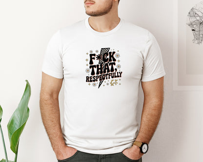 brand:Bella Canvas|color:White|Fck That Respectfully Sarcastic 2 Graphic T-Shirt