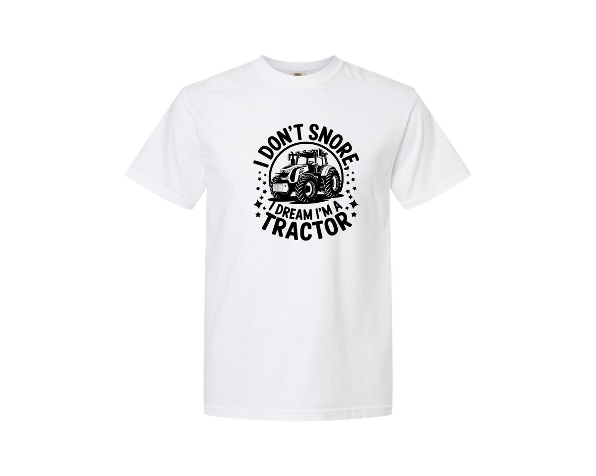 brand:Comfort Colors|color:White|I Dont Snore I Dream I M A Tractor Graphic T-Shirt