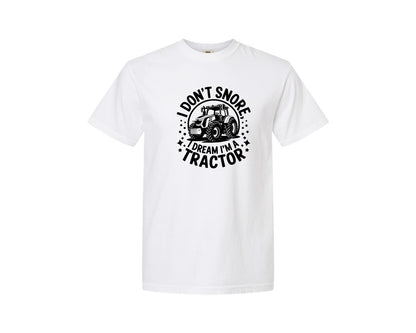 brand:Comfort Colors|color:White|I Dont Snore I Dream I M A Tractor Graphic T-Shirt