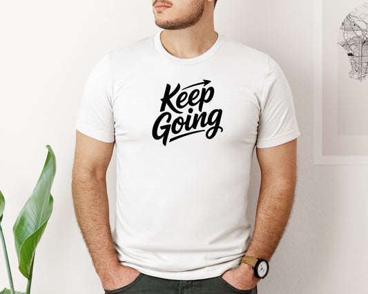 Keep Going Motivational Shirt Graphic T-Shirt