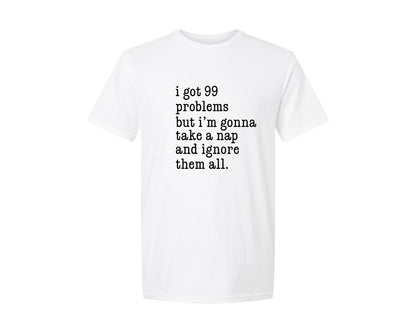 brand:Generic|color:White|I Got 99 Problems Take A Nap Ignore Them Graphic T-Shirt