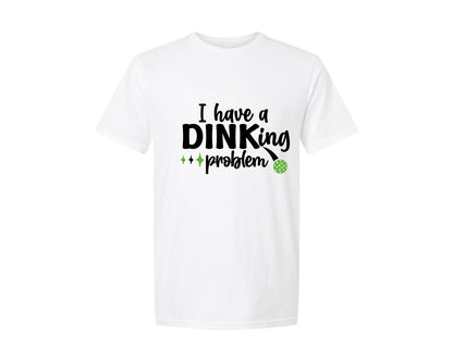 brand:Generic|color:White|I Have A Dinking Problem Pickleball Graphic T-Shirt