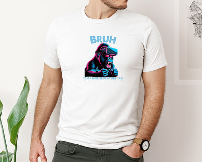 brand:Bella Canvas|color:White|Bruh Id Rather Be Playing Tag T Shirt Graphic T-Shirt
