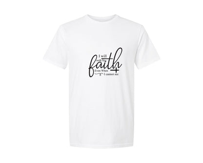 brand:Generic|color:White|I Will Walk By Faith Even When I Cant Graphic T-Shirt