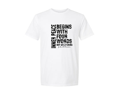 brand:Generic|color:White|Inner Peace Begins With Four Words 16 Graphic T-Shirt