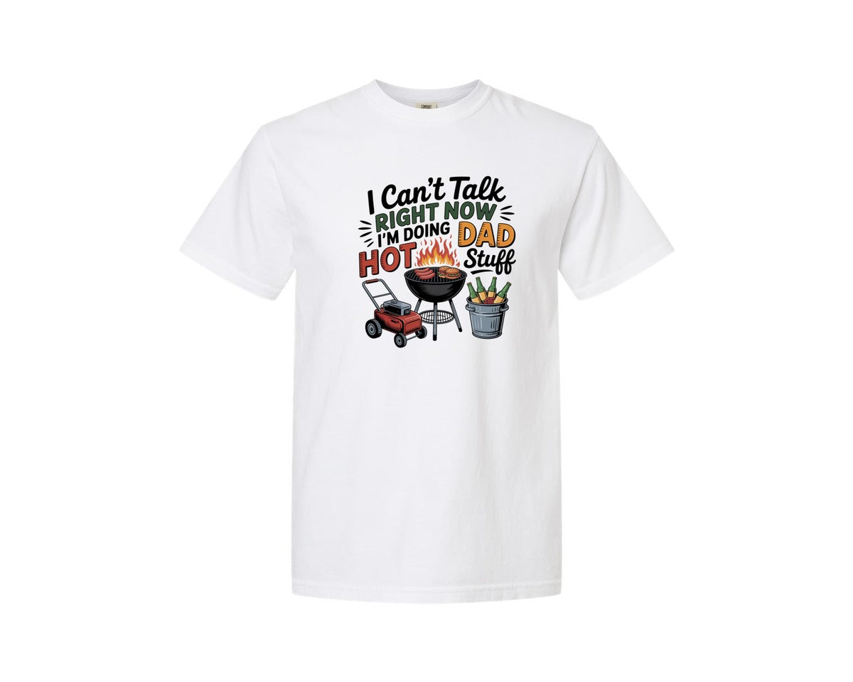 brand:Comfort Colors|color:White|I Cant Talk Right Now Im Doing Hot Dad 6 Graphic T-Shirt