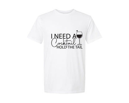 brand:Generic|color:White|I Need A Cocktail Hold The Tail 2 Graphic T-Shirt