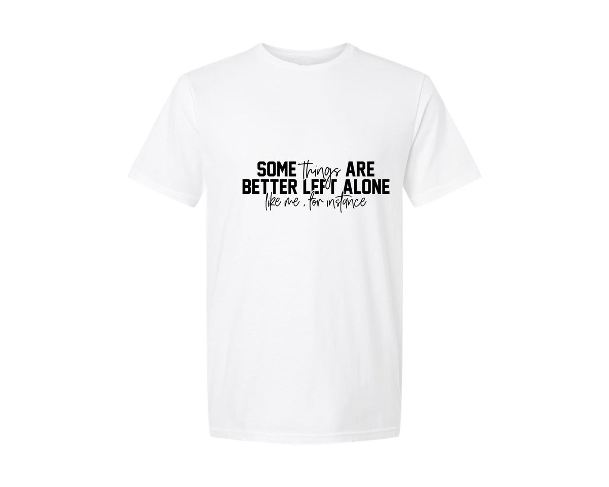 brand:Generic|color:White|Some Things Are Better Left Alone 10 Graphic T-Shirt