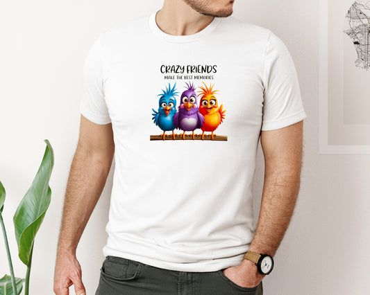 Crazy Friends Make The Best T Shirt Graphic T-Shirt