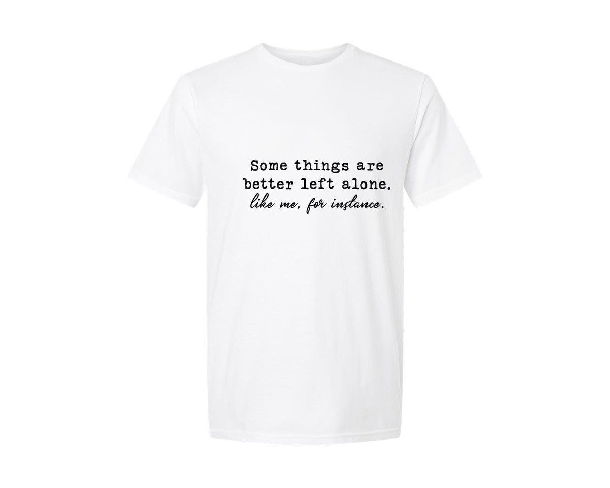 brand:Generic|color:White|Some Things Are Better Left Alone 9 Graphic T-Shirt